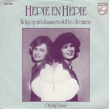 Hepie En Hepie* : Ik Lig Op M'n Kussen Stil Te Dromen / Oh Blijf Bij Mij (7")