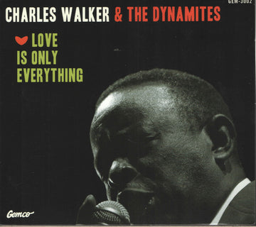 Charles Walker (3) & The Dynamites (3) : Love Is Only Everything (CD, Album)