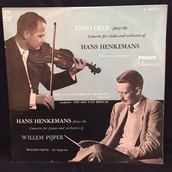 Theo Olof, Hans Henkemans, Willem Pijper, Eduard van Beinum, Concertgebouworkest : Theo Olof Plays The Concerto For Violin And Orchestra Of Hans Henkemans / Hans Henkemans Plays The Concerto For Piano And Orchestra Of Willem Pijper / Willem Pijper Six Epigrams (LP, Mono)