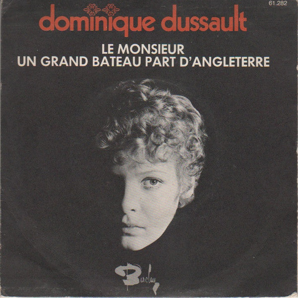 Dominique Dussault : Le Monsieur / Un Grand Bateau Part D'Angleterre (7")