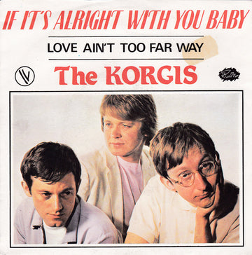 The Korgis : If It's Alright With You Baby (7", Single)