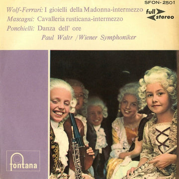 Ermanno Wolf-Ferrari, Pietro Mascagni, Amilcare Ponchielli, Wiener Symphoniker, Paul Walter : I Gioelli Della Madonna - Cavalleria Rusticana - Danza Dell'Ore (7", EP)