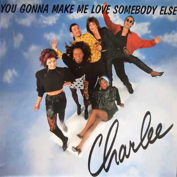 Charlee : You Gonna Make Me Love Somebody Else (12")