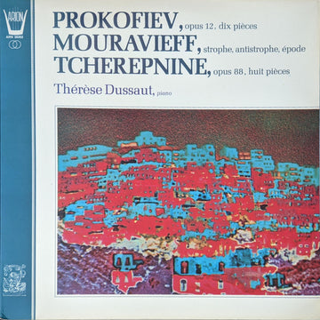 Sergei Prokofiev, Leon Mouravieff, Alexander Tcherepnin - Thérèse Dussaut : Prokofiev - Mouravieff - Tcherepnine (LP, RP)