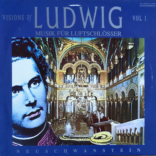 Visions Of Ludwig : Musik Für Luftschlösser Vol. 1 - Neuschwanstein (LP)