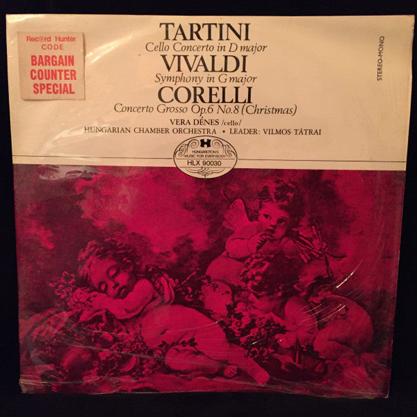 Giuseppe Tartini, Antonio Vivaldi, Arcangelo Corelli - Dénes Vera, Hungarian Chamber Orchestra, Vilmos Tátrai : Concerto For Cello And Orchestra In D Major / Symphony In G Major / Concerto Grosso In G Minor Op. 6 No. 8 "Christmas" (LP, RE)