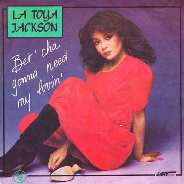 La Toya Jackson : Bet'cha Gonna Need My Lovin' (7", Single)