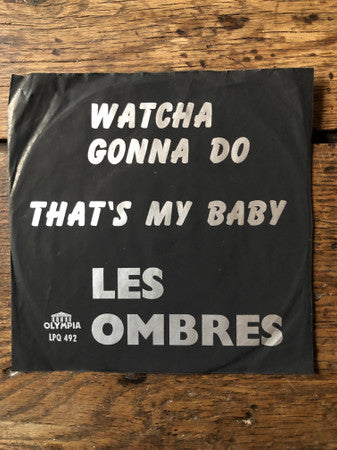 Les Ombres : Watcha Gonna Do / That's My Baby (7", Single, RE)