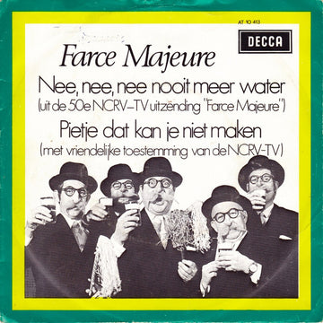 Farce Majeure : Nee, Nee, Nee Nooit Meer Water / Pietje Dat Kan Je Niet Maken (7", Single)