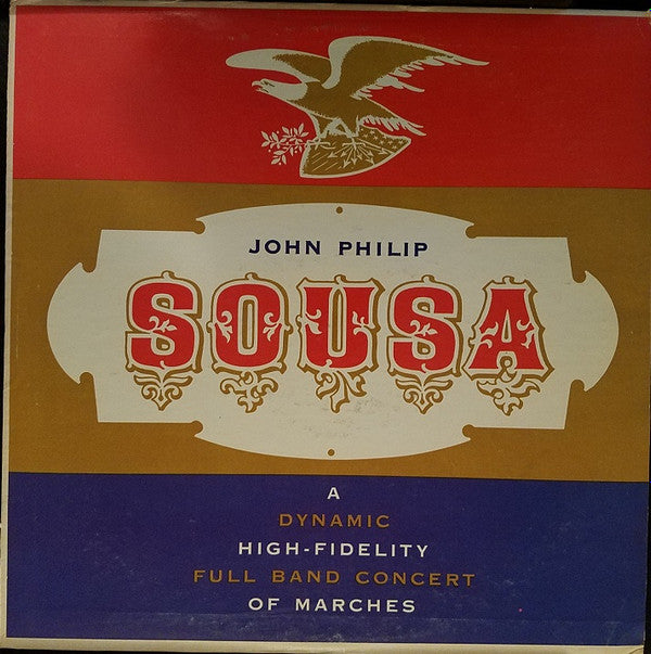 John Philip Sousa : A Dynamic High-Fidelity Full Band Concert Of Marches (LP, Album)