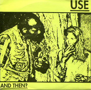 Use (2) : And Then? (7")