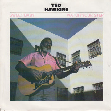 Ted Hawkins : Sweet Baby / Watch Your Step (7")