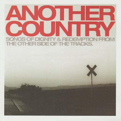 Various : Another Country - Songs Of Dignity & Redemption From The Other Side Of The Tracks (CD, Comp)