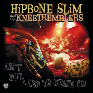 Hipbone Slim And The Knee Tremblers : Ain't Got A Leg To Stand On (LP, Album, Mono)