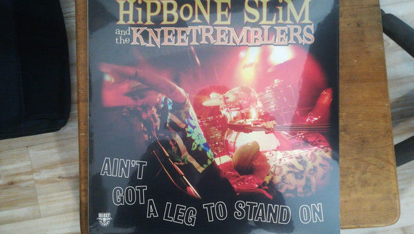 Hipbone Slim And The Knee Tremblers : Ain't Got A Leg To Stand On (LP, Album, Mono)