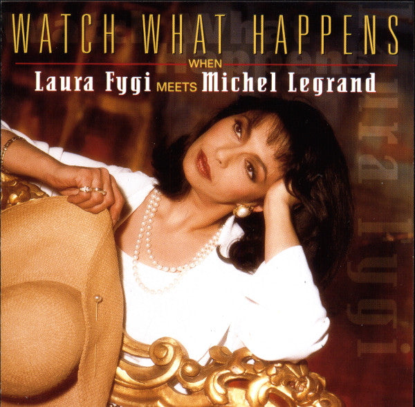 Laura Fygi : Watch What Happens When Laura Fygi Meets Michel Legrand (CD, Album, RE)