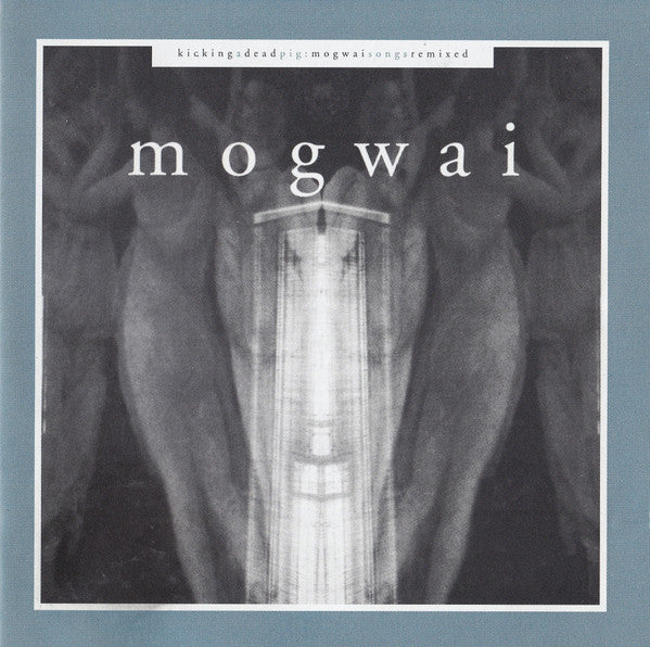 Mogwai : Kicking A Dead Pig : Mogwai Songs Remixed (2xCD, Comp)