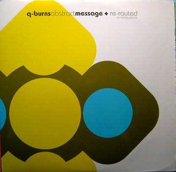 Q-Burns Abstract Message : Re-Routed (The Remixes Part One) (12")