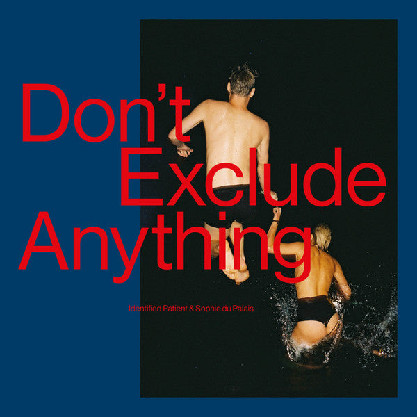 Identified Patient & Sophie du Palais : Don't Exclude Anything (12", EP)