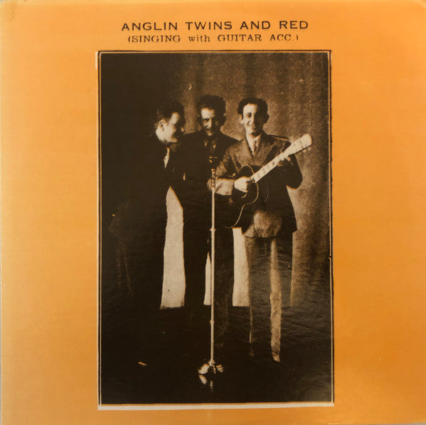 The Anglin Brothers : Anglin Twins And Red (Singing With Guitar Acc.) (LP, Comp)