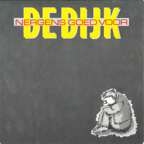 De Dijk : Nergens Goed Voor (7", Single)