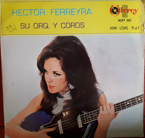 Hector Ferreyra Orquesta Y Coros : Hector Ferreyra Su Orq. Y Coros (7", MiniAlbum, Mono)