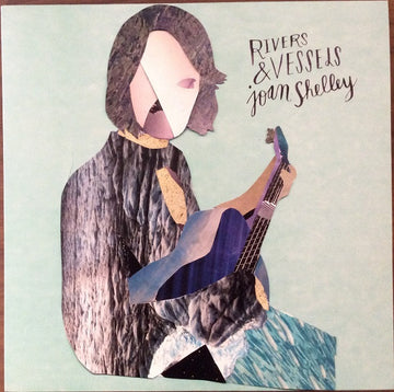 Joan Shelley : Rivers & Vessels (12", EP, RSD, Ltd)