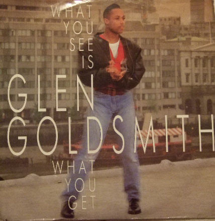 Glen Goldsmith : What You See Is What You Get (12")