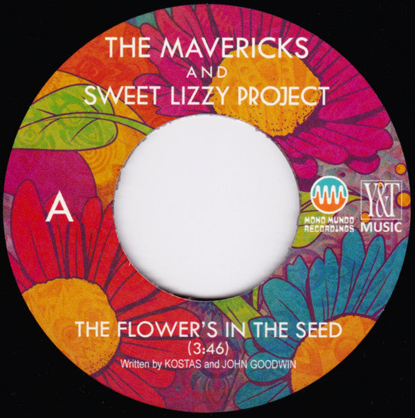 The Mavericks And Sweet Lizzy Project : The Flower's In The Seed (7", RSD, Single, Ltd)