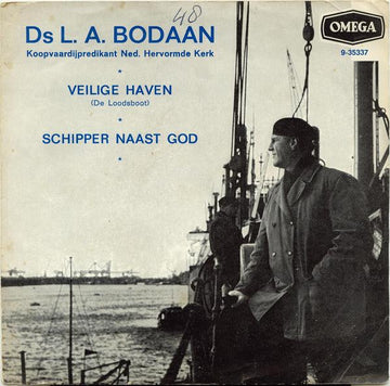 Ds L. A. Bodaan : Veilige Haven (De Loodsboot) / Schipper Naast God (7", Single)