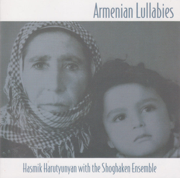 Hasmik Harutyunyan with The Shoghaken Ensemble : Armenian Lullabies (CD)