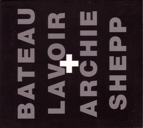 Bateau Lavoir + Archie Shepp : Live (CD, Album)