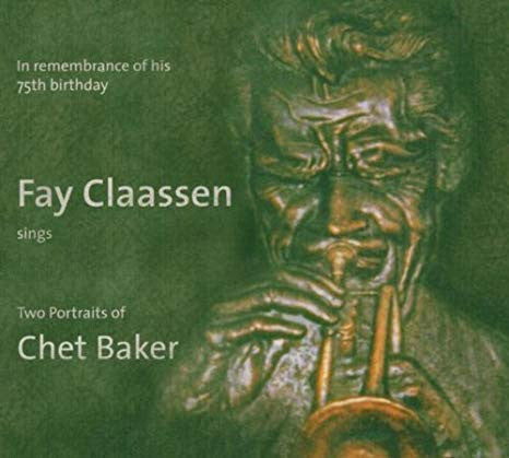 Fay Claassen : Fay Claassen Sings Two Portraits Of Chet Baker (In Remembrance Of His 75th Birthday) (2xCD, Album, Comp)