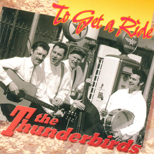 The Thunderbirds (22) : To Get A Ride (CD, Album)