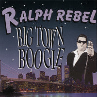 Ralph Rebel : Big Town Boogie (CD)