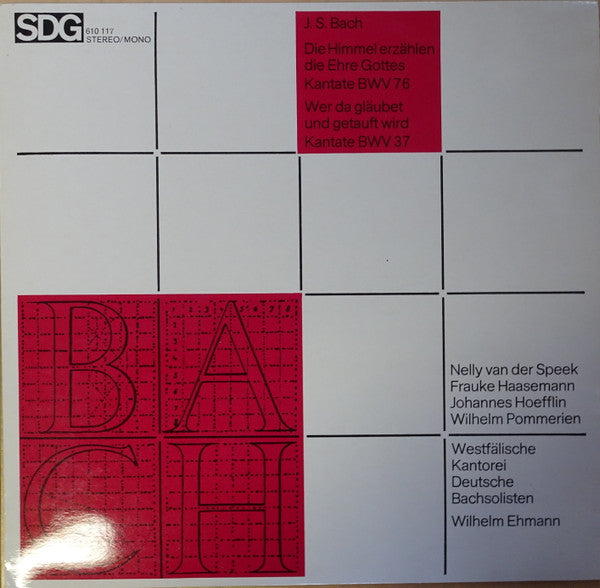 Johann Sebastian Bach - Nelly van der Spek, Frauke Haasemann, Johannes Hoefflin, Wilhelm Pommerien, Westfälische Kantorei, Deutsche Bachsolisten, Wilhelm Ehmann : Die Himmel Erzählen Die Ehre Gottes, Kantate BWV 76 /  Wer Da Gläubet Und Getauft Wird, BWV 37 (LP)