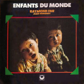 Jean Humenry, Raymond Fau : Enfants Du Monde (LP, Album)