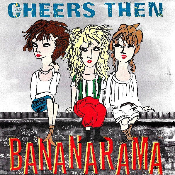 Bananarama : Cheers Then (7", Single)