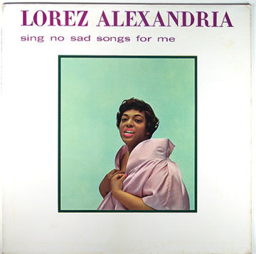 Lorez Alexandria : Sing No Sad Songs For Me (LP, Album, Mono)