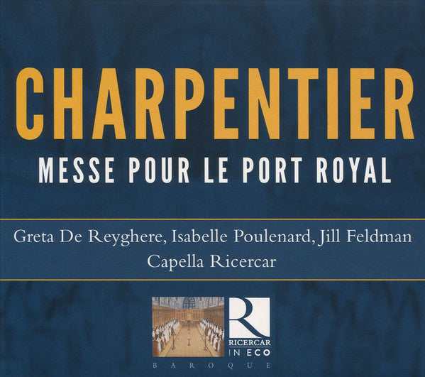 Marc Antoine Charpentier, Greta de Reyghere, Isabelle Poulenard, Jill Feldman, Capella Ricercar : Messe Pour Le Port Royal (CD, Album, RE)