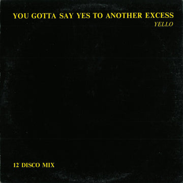 Yello : You Gotta Say Yes To Another Excess (12", Single)
