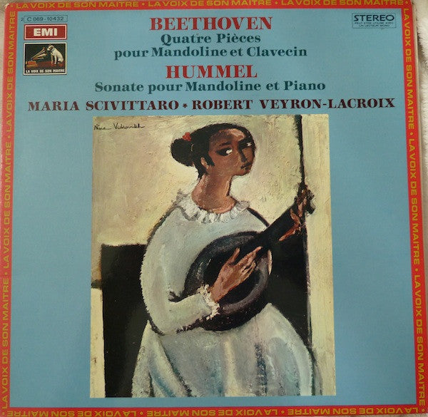 Ludwig van Beethoven / Johann Nepomuk Hummel - Maria Scivittaro, Robert Veyron-Lacroix : Quatre Pièces Pour Mandoline Et Clavecin / Sonate Pour Mandoline Et Piano (LP, RE)