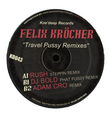 Felix Kröcher : Travel Pussy Remixes (12")