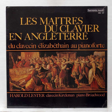 William Byrd / Giles Farnaby / John Blow / Matthew Locke / John Bull / William M. Babell / Thomas Arne - Harold Lester : Les Maîtres Du Clavier En Angleterre - Harold Lester, Clavecin Et Pianoforte De La Colt Collection (LP)