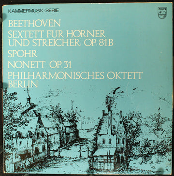 Ludwig van Beethoven, Louis Spohr - Philharmonisches Oktett Berlin : Sextett Für Hörner Und Streicher, Op. 81b / Nonett, Op. 31 (LP)