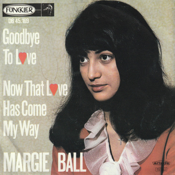 Margie Ball : Goodbye To Love / Now That Love Has Come My Way (7", Single)