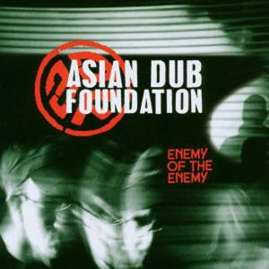 Asian Dub Foundation : Enemy Of The Enemy (CD, Album, Copy Prot., Enh)