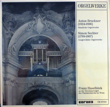 Anton Bruckner, Simon Sechter - Franz Haselböck : Orgelwerke (LP, Album)