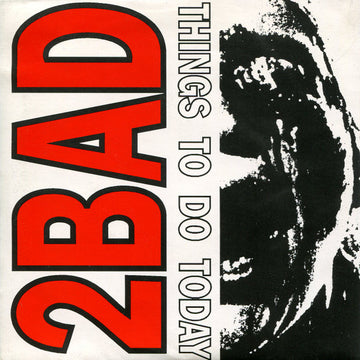 2 Bad : Things To Do Today (7")