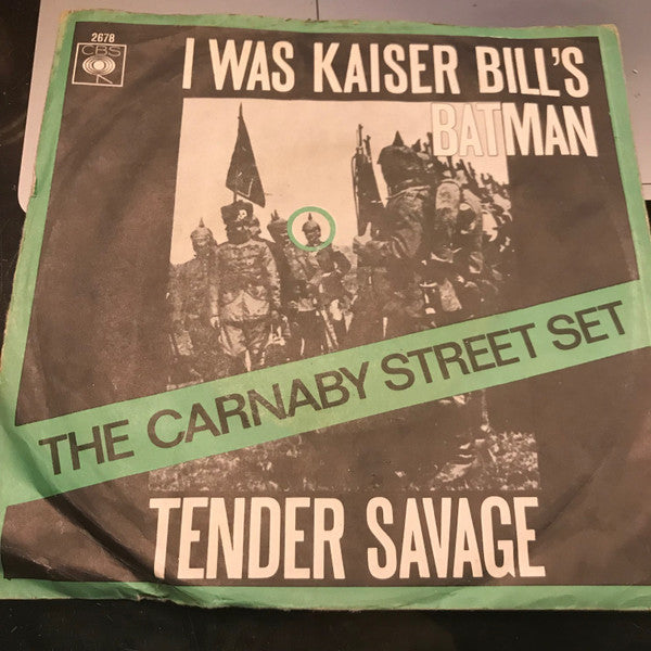 The Carnaby Street Set : I Was Kaiser Bill's Batman / Tender Savage (7", Single)